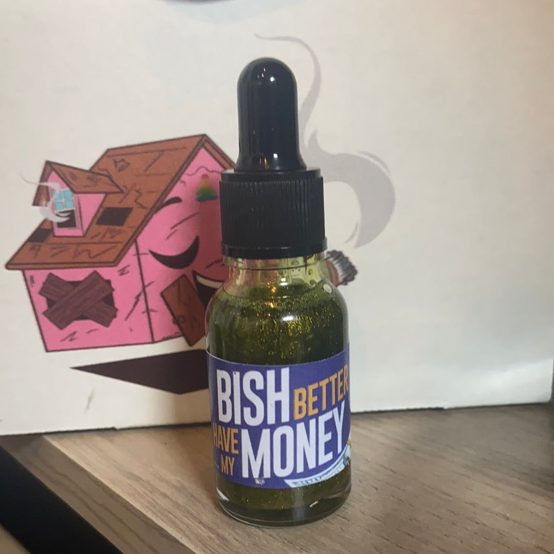 Bish Betta Have My Money Oil